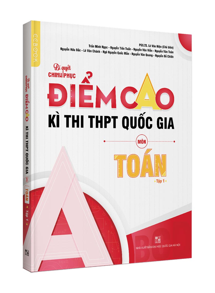 Bí Quyết Chinh Phục Điểm Cao Kì Thi THPT Quốc Gia Môn Toán - Tập 1