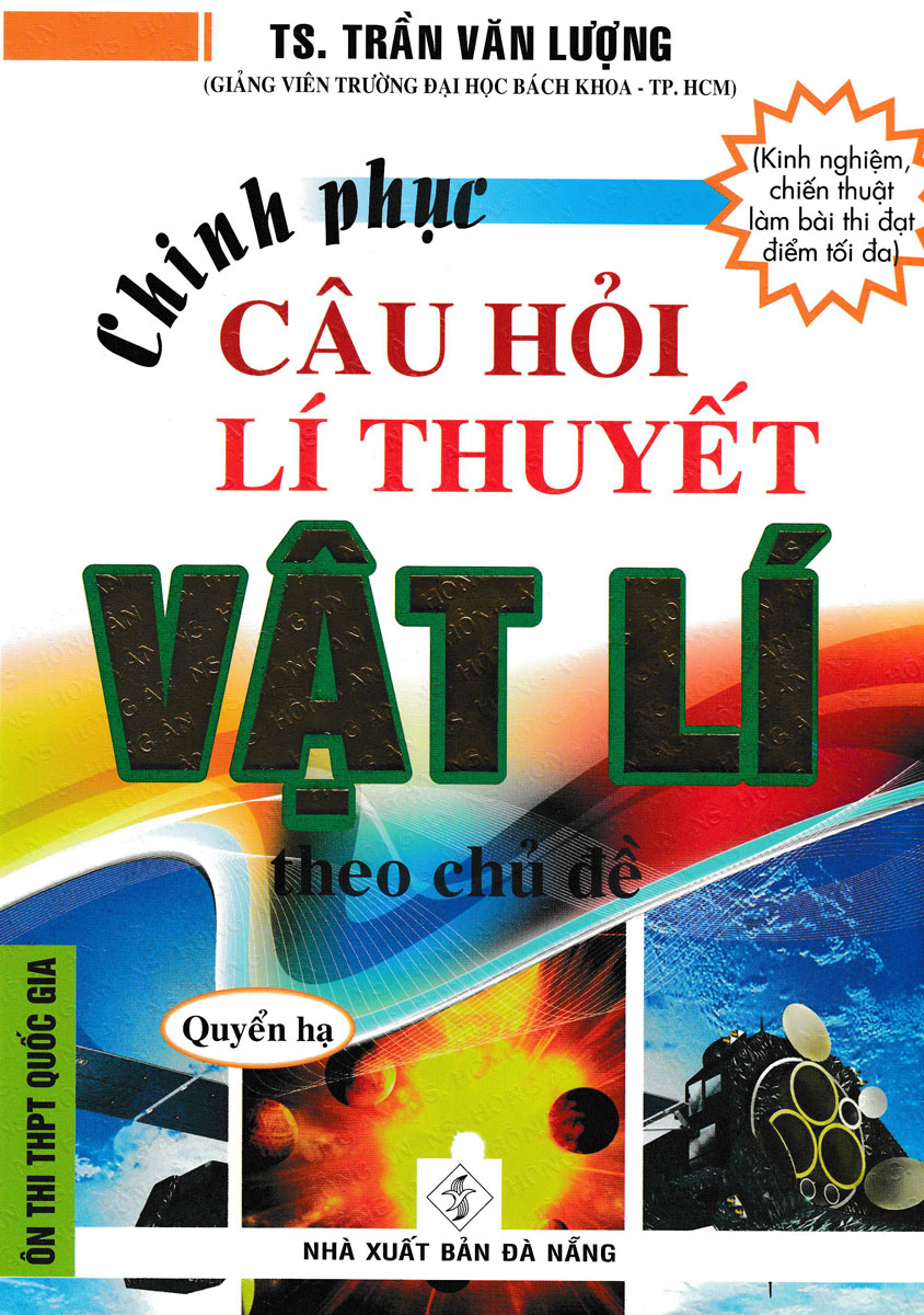 Chinh Phục Câu Hỏi Lí Thuyết  Vật Lý Theo Chủ Đề - Quyển Hạ