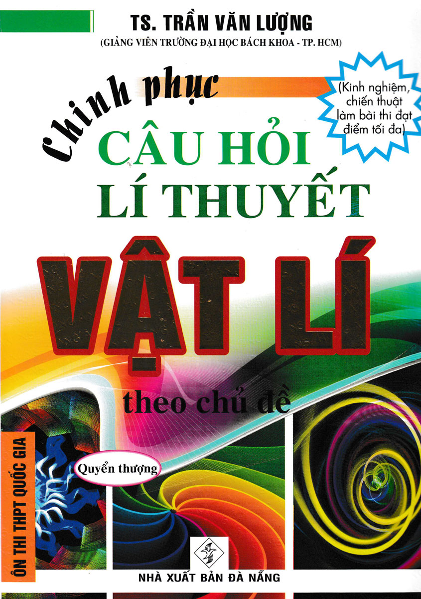 Chinh Phục Câu Hỏi Lí Thuyết Vật Lý Theo Chủ Đề - Quyển Thượng