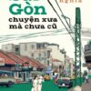 [Tải sách] Sài Gòn – Chuyện Xưa Mà Chưa Cũ PDF.
