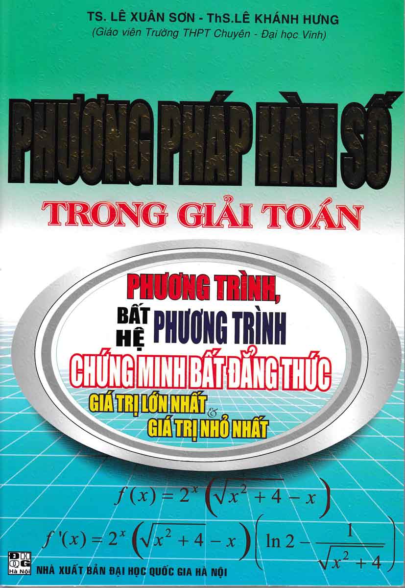 Phương Pháp Hàm Số Trong Giải Toán Phương Trình- Bất PT - Hệ PT - Chứng Minh Bất Đẳng Thức - Giá Trị Lớn Nhất Và Giá Trị Nhỏ Nhất