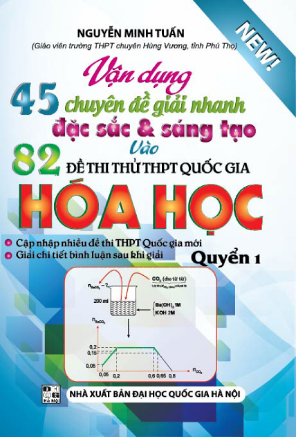 45 Chuyên Đề Giải Nhanh Đặc Sắc Và Sáng Tạo Vào 82 Đề Thi THPT Hóa Học Quyển 1