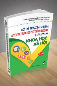 Bộ Đề Trắc Nghiệm Luyện Thi THPT Quốc Gia Năm 2019 Khoa Học Xã Hội Tập 1