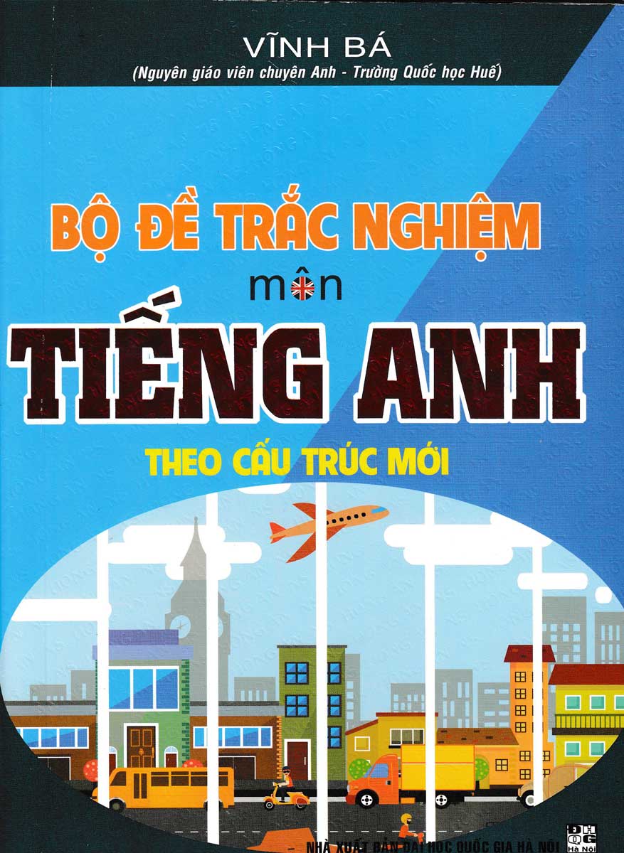 Bộ Đề Trắc Nghiệm Môn Tiếng Anh Theo Cấu Trúc Mới