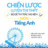 [Tải sách] Chiến Lược Luyện Thi THPT Bộ Đề Thi Trắc Nghiệm Môn Tiếng Anh PDF