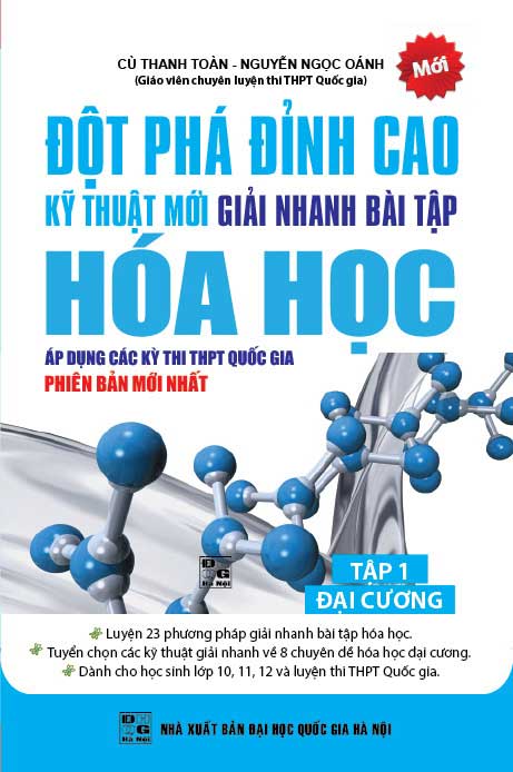 Đột Phá Đỉnh Cao Kỹ Thuật Mới Giải Nhanh Bài Tập Hóa Học - Tập 1 Đại Cương