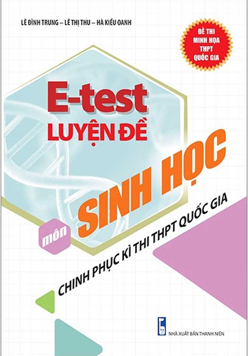 E - Test Luyện Đề Chinh Phục Kì Thi THPT Quốc Gia Môn Sinh Học