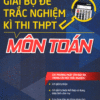 [Tải sách] Giải Bộ Đề Trắc Nghiệm Kì Thi THPT Quốc Gia Môn Toán PDF