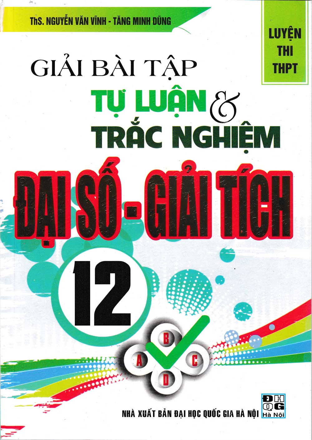 [Tải sách] Giải Bài Tập Tự Luận Và Trắc Nghiệm Đại Số – Giải Tích 12 PDF