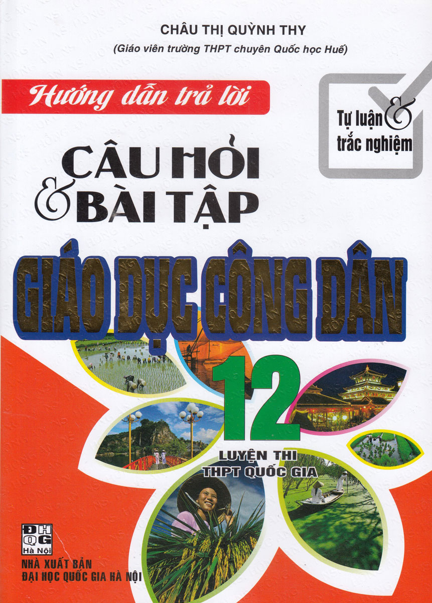 [Tải sách] Hướng Dấn Trả Lời Câu Hỏi Và Bài Tập Giáo Dục Công Dân 12 – Luyện Thi THPT Quốc Gia (Tự Luận Và Trắc Nghiệm) PDF