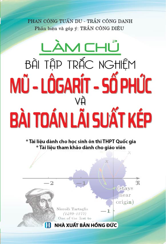 Làm Chủ Bài Tập Trắc Nghiệm Mũ - Logarit - Số Phức Và Bài Toán Lãi Suất Kép