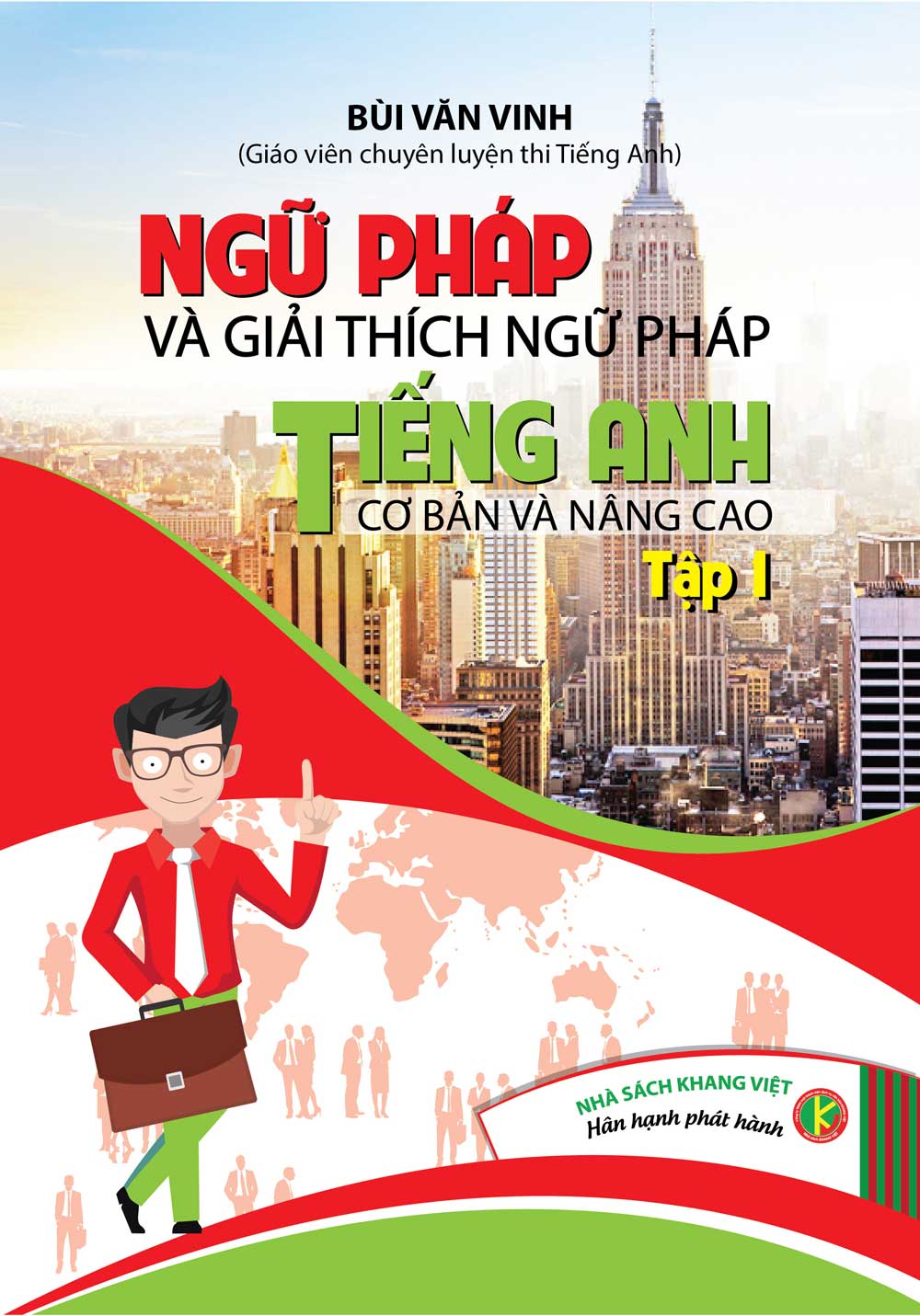 Ngữ Pháp Và Giải Thích Ngữ Pháp Tiếng Anh Cơ Bản Và Nâng Cao Tập 1 (Bùi Văn Vinh)