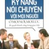 [Tải sách] Kỹ Năng Nói Chuyện Với Mọi Người, Ở Mọi Nơi, Mọi Lúc PDF.
