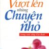 [Tải sách] Vượt Lên Những Chuyện Nhỏ Trong Cuộc Sống Gia Đình – Tái bản 12/2013 PDF.