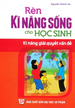 [Tải sách] Rèn Kĩ Năng Sống Cho Học Sinh – Kĩ Năng Giải Quyết Vấn Đề PDF.