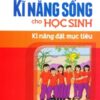 [Tải sách] Rèn Kĩ Năng Sống Cho Học Sinh – Kĩ Năng Đặt Mục Tiêu PDF.