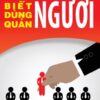 [Tải sách] Biết Người, Dùng Người, Quản Người ( 2015) PDF.