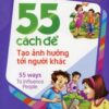 [Tải sách] 55 Cách Để Tạo Ảnh Hưởng Tới Người Khác PDF.