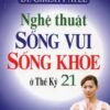 [Tải sách] Nghệ Thuật Sống Vui Sống Khỏe Ở Thế Kỷ 21 ( 2015) PDF.