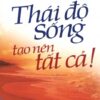 [Tải sách] Thái Độ Sống Tạo Nên Tất Cả! ( 2014) PDF.