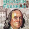 [Tải sách] Những Gương Mặt Làm Thay Đổi Thế Giới – Benjamin Franklin PDF.
