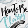 [Tải sách] How To Be Classy – Phẩm Chất Quý Cô PDF.