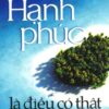 [Tải sách] Hạnh Phúc Là Điều Có Thật ( 2015) PDF.
