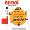 [Tải sách] Combo Khéo Ăn Nói Sẽ Có Được Thiên Hạ + Nói Thế Nào Để Được Chào Đón, Làm Thế Nào Để Được Ghi Nhận PDF.