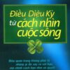 [Tải sách] Điều Diệu Kỳ Từ Cách Nhìn Cuộc Sống (Kèm 1 CD) –  2015 PDF.