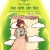 [Tải sách] 101 Câu Chuyện Học Sinh Cần Đọc Để Giúp Các Em Trưởng Thành PDF.