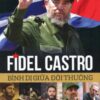 [Tải sách] Fidel Castro – Bình Dị Giữa Đời Thường PDF.