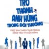 [Tải sách] Trở Thành Anh Hùng Trong Đời Thường PDF.