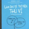 [Tải sách] Làm Sao Để Trở Nên Thú Vị (Trong 10 Bước Đơn Giản) PDF.