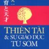 [Tải sách] Thiên Tài Và Sự Giáo Dục Từ Sớm ( 2016) PDF.