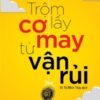 [Tải sách] Trộm Lấy Cơ May Từ Vận Rủi PDF.