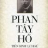 [Tải sách] Phan Tây Hồ – Tiên Sinh Lịch Sử PDF.
