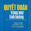 [Tải sách] Quyết Đoán Trong Mọi Tình Huống ( 2016) PDF.