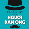 [Tải sách] Tài Ăn Nói Của Người Đàn Ông ( 2016) PDF.