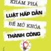 [Tải sách] Khám Phá Luật Hấp Dẫn Để Mở Khóa Thành Công PDF.