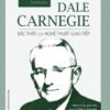 [Tải sách] Dale Carnegie – Bậc Thầy Của Nghệ Thuật Giao Tiếp PDF.