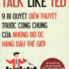 [Tải sách] Talk Like Ted – 9 Bí Quyết Diễn Thuyết Trước Công Chúng Của Những Bộ Óc Hàng Đầu Thế Giới PDF.