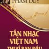 [Tải sách] Tân Nhạc Việt Nam Thuở Ban Đầu ( 2017) PDF.