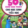 [Tải sách] 50 Điều Cần Thiết Cho Học Sinh Tiểu Học – Tập 1 PDF.