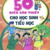[Tải sách] 50 Điều Cần Thiết Cho Học Sinh Tiểu Học – Tập 2 PDF.