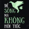 [Tải sách] Để Sống Mà Không Hối Tiếc PDF.
