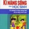 [Tải sách] Rèn Kĩ Năng Sống Cho Học Sinh – Kĩ Năng Tư Duy Sáng Tạo Và Tư Duy Tích Cực PDF.