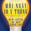 [Tải sách] Mỗi Ngày 10 Ý Tưởng Rèn Luyện “Cơ Bắp” Sáng Tạo PDF.