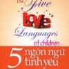 [Tải sách] 5 Ngôn Ngữ Tình Yêu – Dành Cho Trẻ Em ( 2016) PDF.