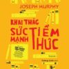 [Tải sách] Khai Thác Sức Mạnh Tiềm Thức PDF.