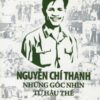 [Tải sách] Nguyễn Chí Thanh – Những Góc Nhìn Từ Hậu Thế PDF.